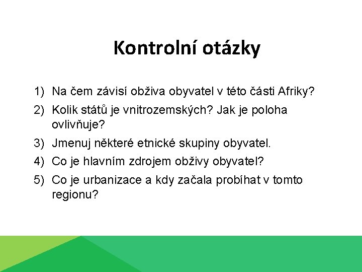 Kontrolní otázky 1) Na čem závisí obživa obyvatel v této části Afriky? 2) Kolik