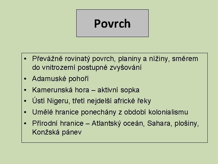 Povrch • Převážně rovinatý povrch, planiny a nížiny, směrem do vnitrozemí postupné zvyšování •