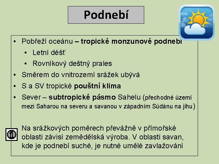 Podnebí • Pobřeží oceánu – tropické monzunové podnebí • Letní déšť • Rovníkový deštný