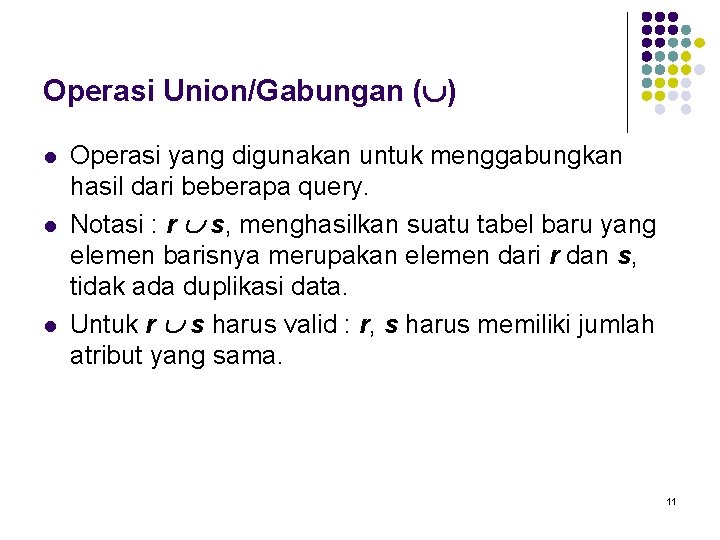 Operasi Union/Gabungan ( ) l l l Operasi yang digunakan untuk menggabungkan hasil dari