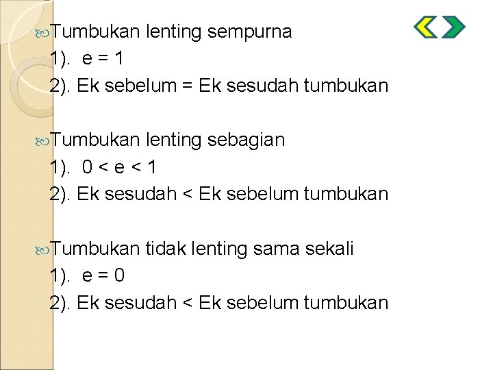  Tumbukan lenting sempurna 1). e = 1 2). Ek sebelum = Ek sesudah