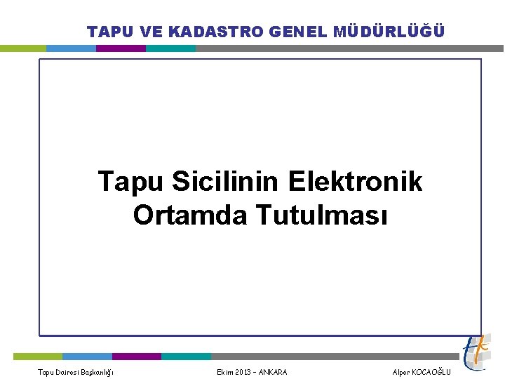 TAPU VE KADASTRO GENEL MÜDÜRLÜĞÜ Tapu Sicilinin Elektronik Ortamda Tutulması Tapu Dairesi Başkanlığı Ekim