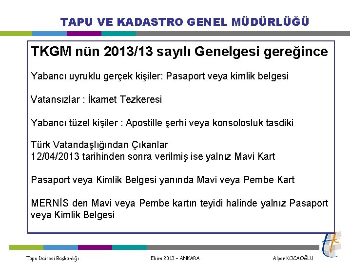 TAPU VE KADASTRO GENEL MÜDÜRLÜĞÜ TKGM nün 2013/13 sayılı Genelgesi gereğince Yabancı uyruklu gerçek