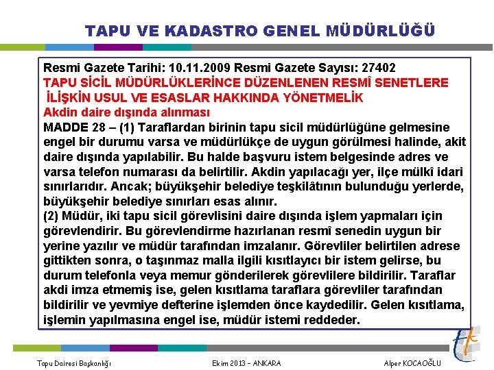 TAPU VE KADASTRO GENEL MÜDÜRLÜĞÜ Resmi Gazete Tarihi: 10. 11. 2009 Resmi Gazete Sayısı: