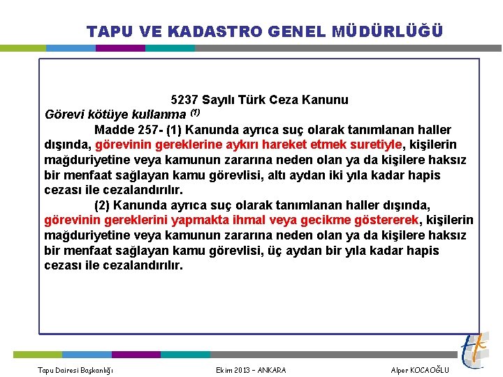 TAPU VE KADASTRO GENEL MÜDÜRLÜĞÜ 5237 Sayılı Türk Ceza Kanunu Görevi kötüye kullanma (1)