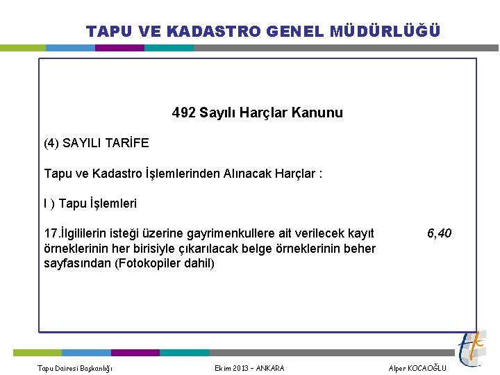 TAPU VE KADASTRO GENEL MÜDÜRLÜĞÜ 492 Sayılı Harçlar Kanunu (4) SAYILI TARİFE Tapu ve