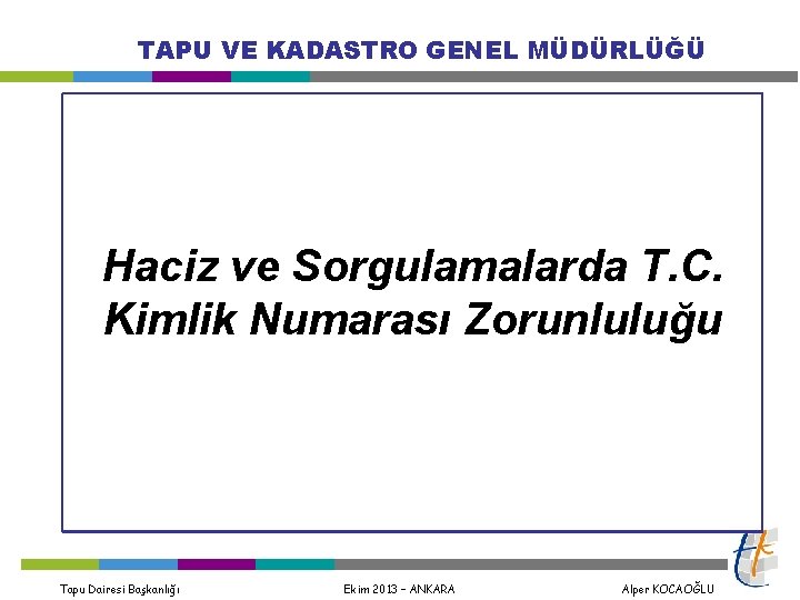 TAPU VE KADASTRO GENEL MÜDÜRLÜĞÜ Haciz ve Sorgulamalarda T. C. Kimlik Numarası Zorunluluğu Tapu