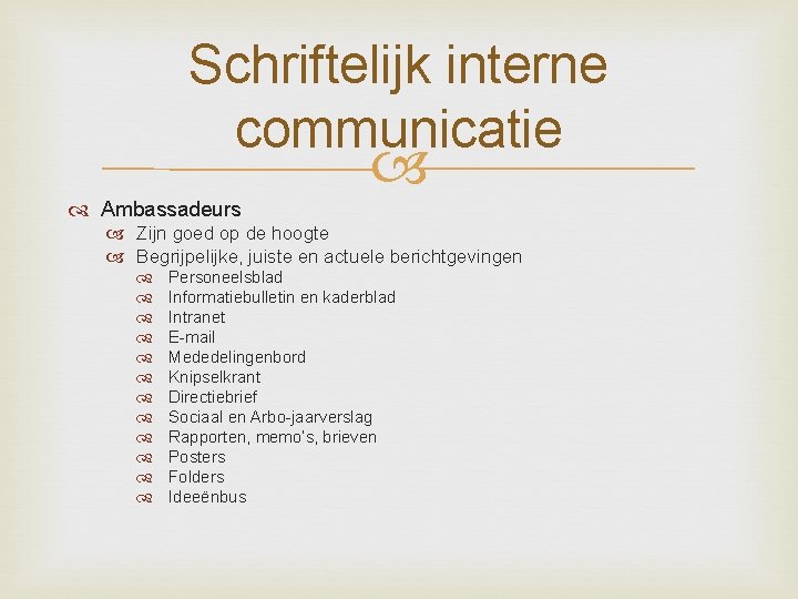 Schriftelijk interne communicatie Ambassadeurs Zijn goed op de hoogte Begrijpelijke, juiste en actuele berichtgevingen