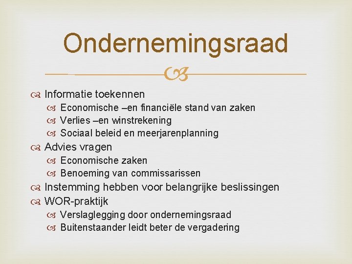 Ondernemingsraad Informatie toekennen Economische –en financiële stand van zaken Verlies –en winstrekening Sociaal beleid