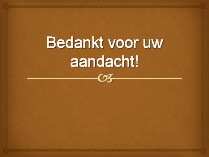 Bedankt voor uw aandacht! 