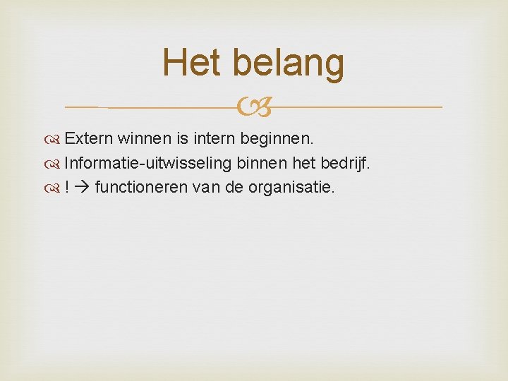 Het belang Extern winnen is intern beginnen. Informatie-uitwisseling binnen het bedrijf. ! functioneren van