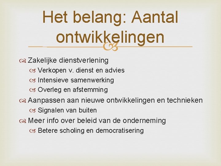 Het belang: Aantal ontwikkelingen Zakelijke dienstverlening Verkopen v. dienst en advies Intensieve samenwerking Overleg