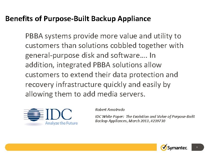 Benefits of Purpose-Built Backup Appliance PBBA systems provide more value and utility to customers