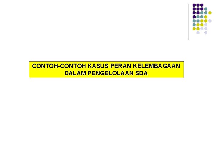 CONTOH-CONTOH KASUS PERAN KELEMBAGAAN DALAM PENGELOLAAN SDA 