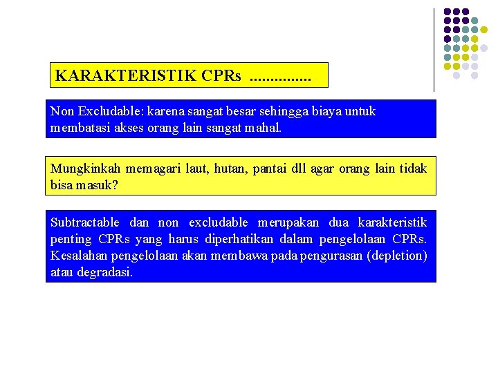 KARAKTERISTIK CPRs. . . . Non Excludable: karena sangat besar sehingga biaya untuk membatasi