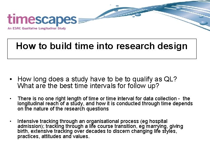 How to build time into research design • How long does a study have