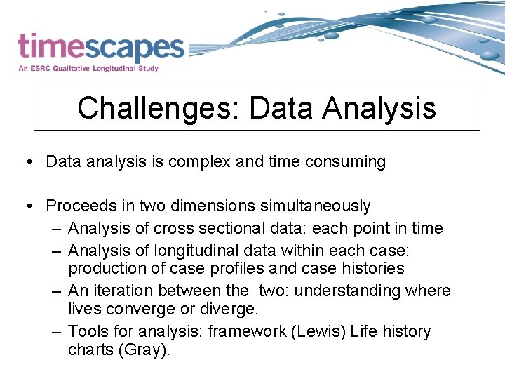 Challenges: Data Analysis • Data analysis is complex and time consuming • Proceeds in