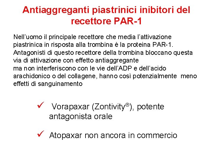 Antiaggreganti piastrinici inibitori del recettore PAR-1 Nell’uomo il principale recettore che media l’attivazione piastrinica