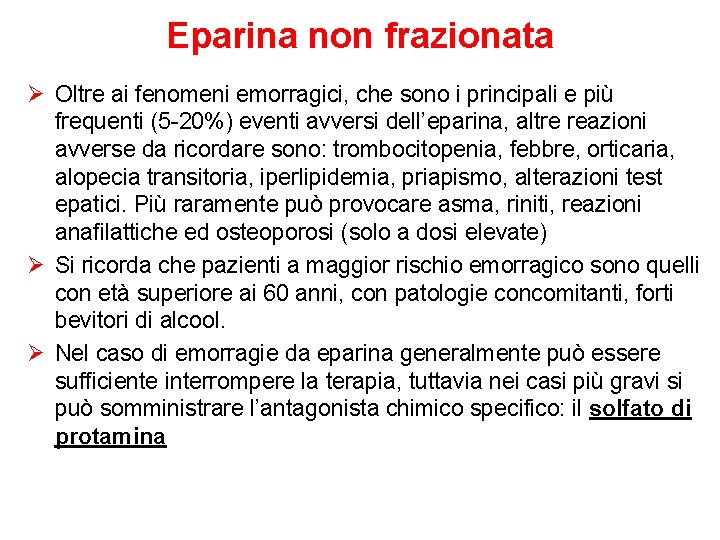 Eparina non frazionata Ø Oltre ai fenomeni emorragici, che sono i principali e più