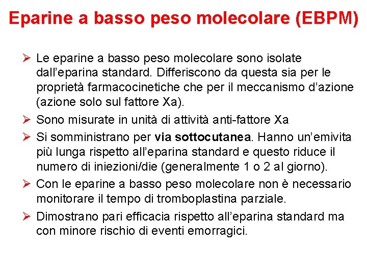 Eparine a basso peso molecolare (EBPM) Ø Le eparine a basso peso molecolare sono