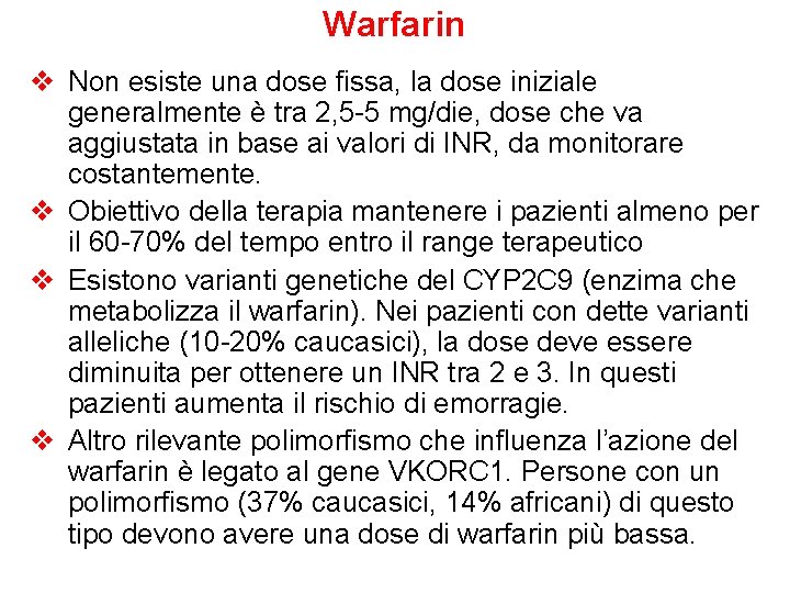 Warfarin v Non esiste una dose fissa, la dose iniziale generalmente è tra 2,