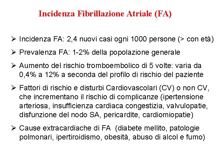 Incidenza Fibrillazione Atriale (FA) Ø Incidenza FA: 2, 4 nuovi casi ogni 1000 persone