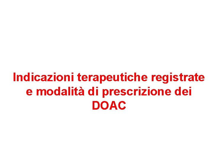 Indicazioni terapeutiche registrate e modalità di prescrizione dei DOAC 