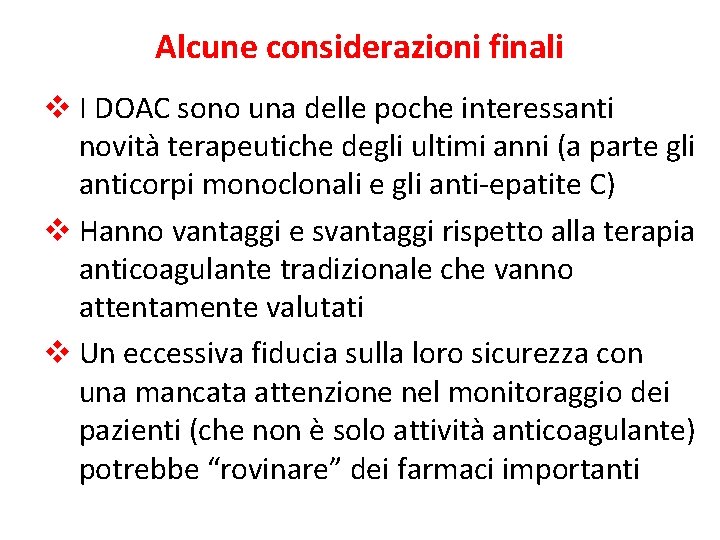 Alcune considerazioni finali v I DOAC sono una delle poche interessanti novità terapeutiche degli