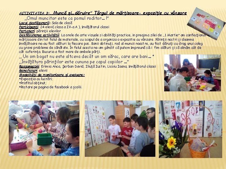 ACTIVITATEA 3: , , Muncă și…dăruire“ Târgul de mărţisoare– expoziţie cu vânzare , ,