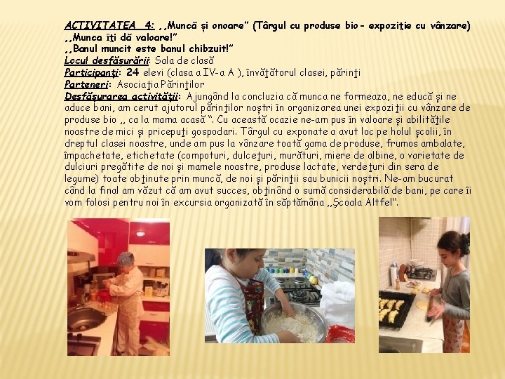 ACTIVITATEA 4: , , Muncă și onoare” (Târgul cu produse bio- expoziţie cu vânzare)