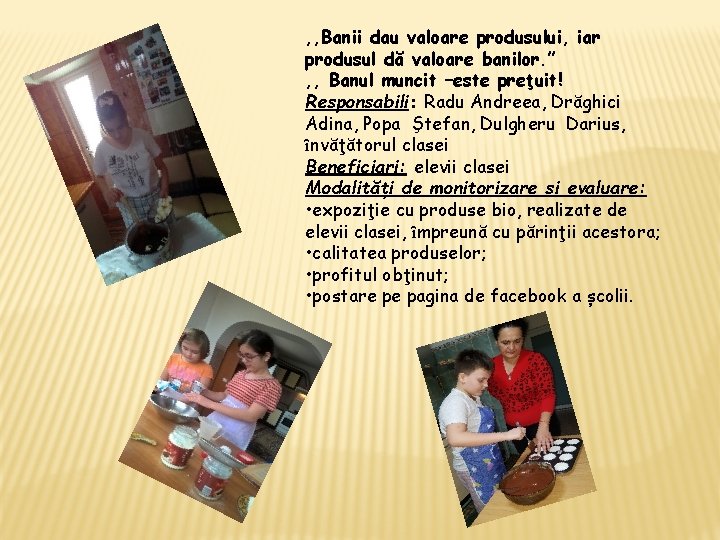 , , Banii dau valoare produsului, iar produsul dă valoare banilor. ” , ,