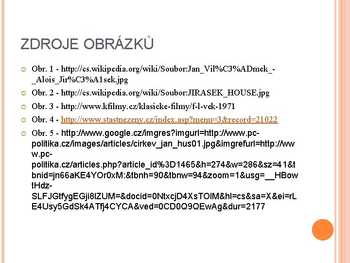 ZDROJE OBRÁZKŮ Obr. 1 - http: //cs. wikipedia. org/wiki/Soubor: Jan_Vil%C 3%ADmek__Alois_Jir%C 3%A 1 sek.