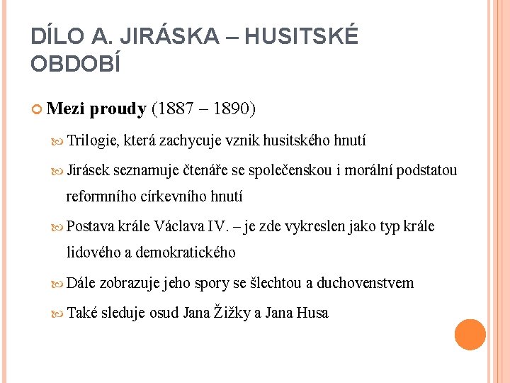 DÍLO A. JIRÁSKA – HUSITSKÉ OBDOBÍ Mezi proudy (1887 – 1890) Trilogie, Jirásek která