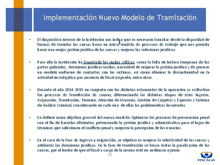 Implementación Nuevo Modelo de Tramitación • El diagnóstico interno de la Institución nos indica