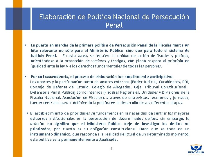 Elaboración de Política Nacional de Persecución Penal • La puesta en marcha de la