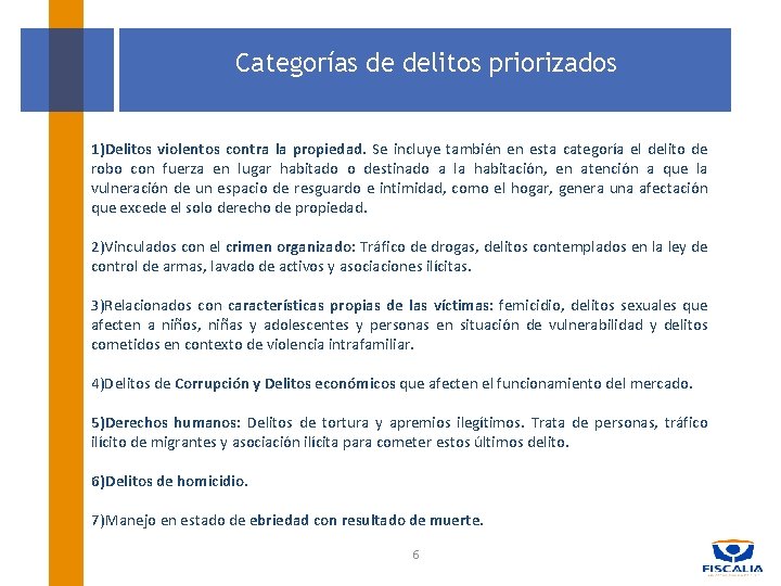 Categorías de delitos priorizados 1)Delitos violentos contra la propiedad. Se incluye también en esta