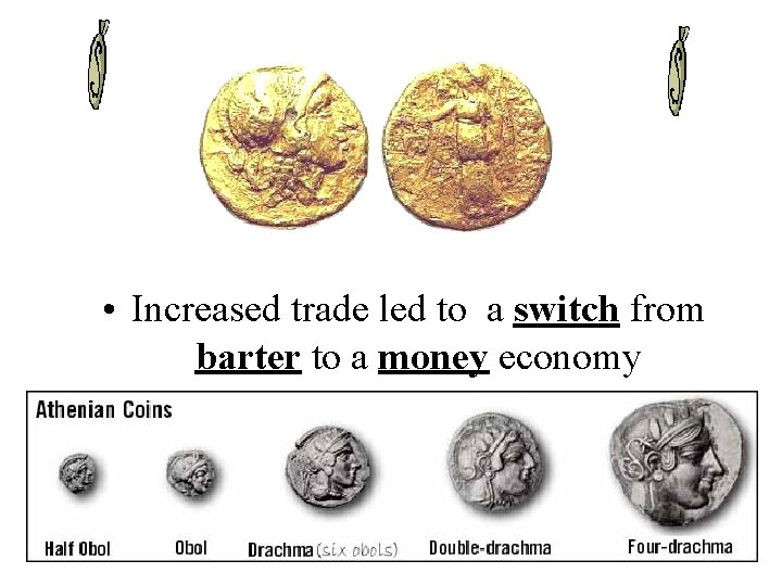  • Increased trade led to a switch from barter to a money economy