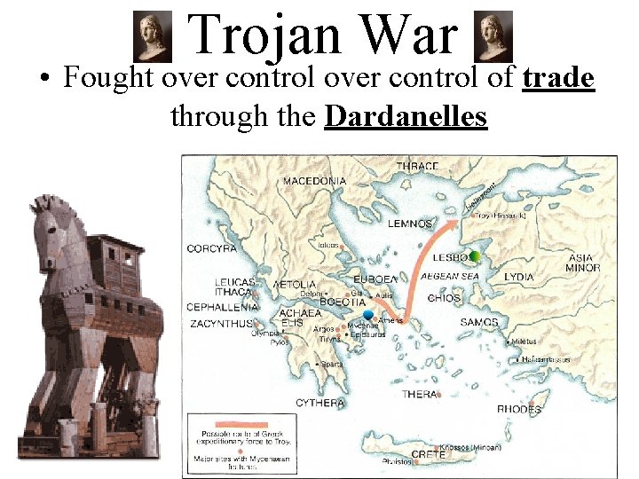 Trojan War • Fought over control of trade through the Dardanelles 