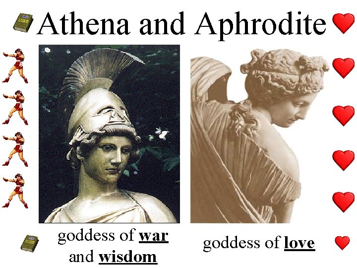 Athena and Aphrodite goddess of war and wisdom goddess of love 