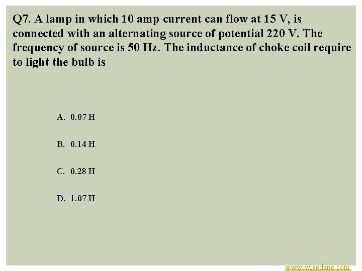 Q 7. A lamp in which 10 amp current can flow at 15 V,