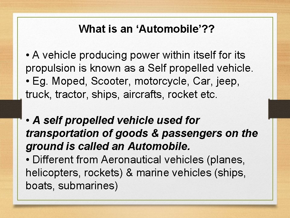 What is an ‘Automobile’? ? • A vehicle producing power within itself for its