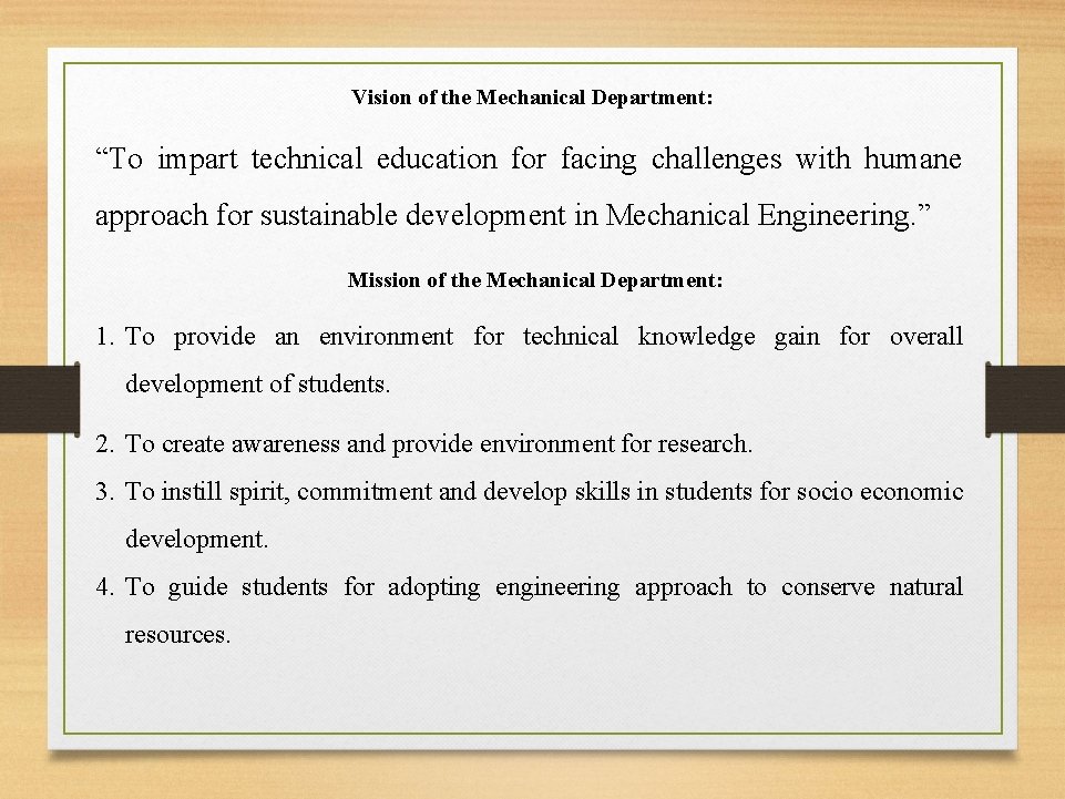 Vision of the Mechanical Department: “To impart technical education for facing challenges with humane