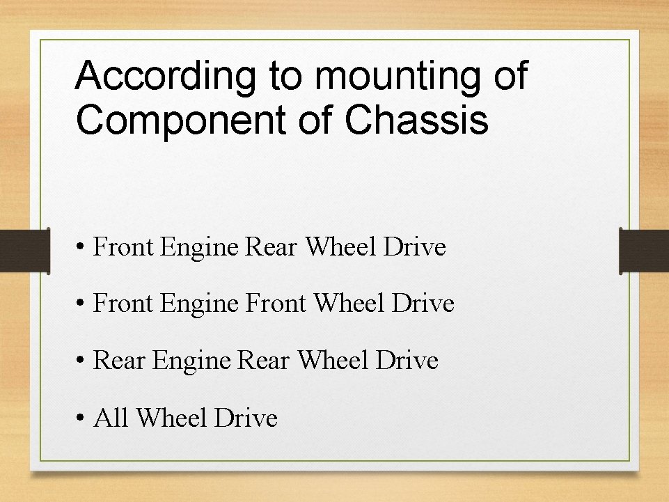 According to mounting of Component of Chassis • Front Engine Rear Wheel Drive •