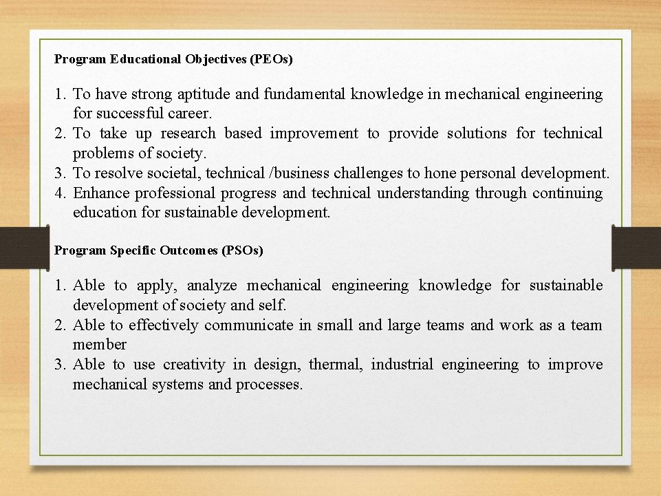 Program Educational Objectives (PEOs) 1. To have strong aptitude and fundamental knowledge in mechanical
