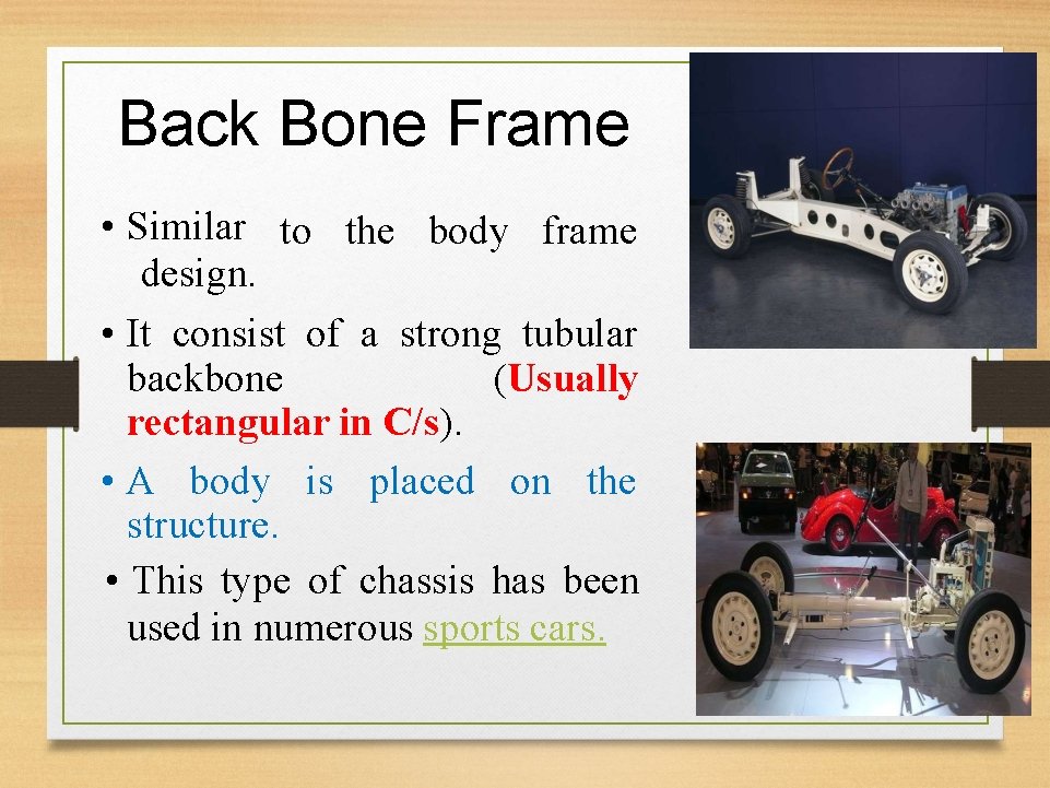 Back Bone Frame • Similar to the body frame design. • It consist of