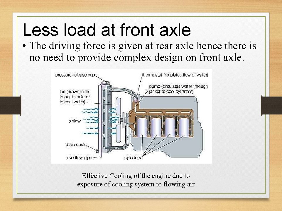 Less load at front axle • The driving force is given at rear axle