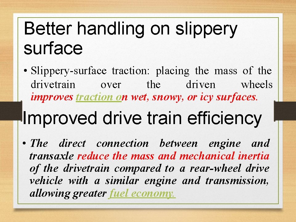 Better handling on slippery surface • Slippery-surface traction: placing the mass of the drivetrain