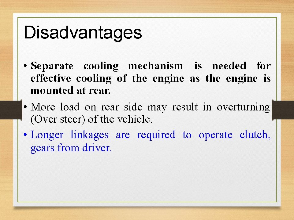 Disadvantages • Separate cooling mechanism is needed for effective cooling of the engine as