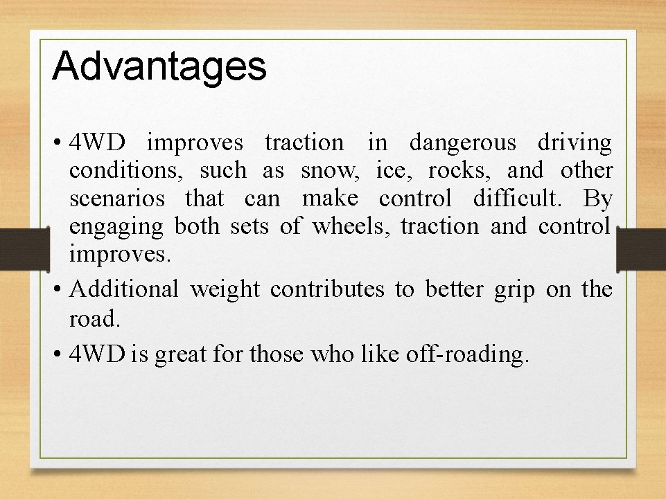 Advantages • 4 WD improves traction in dangerous driving conditions, such as snow, ice,