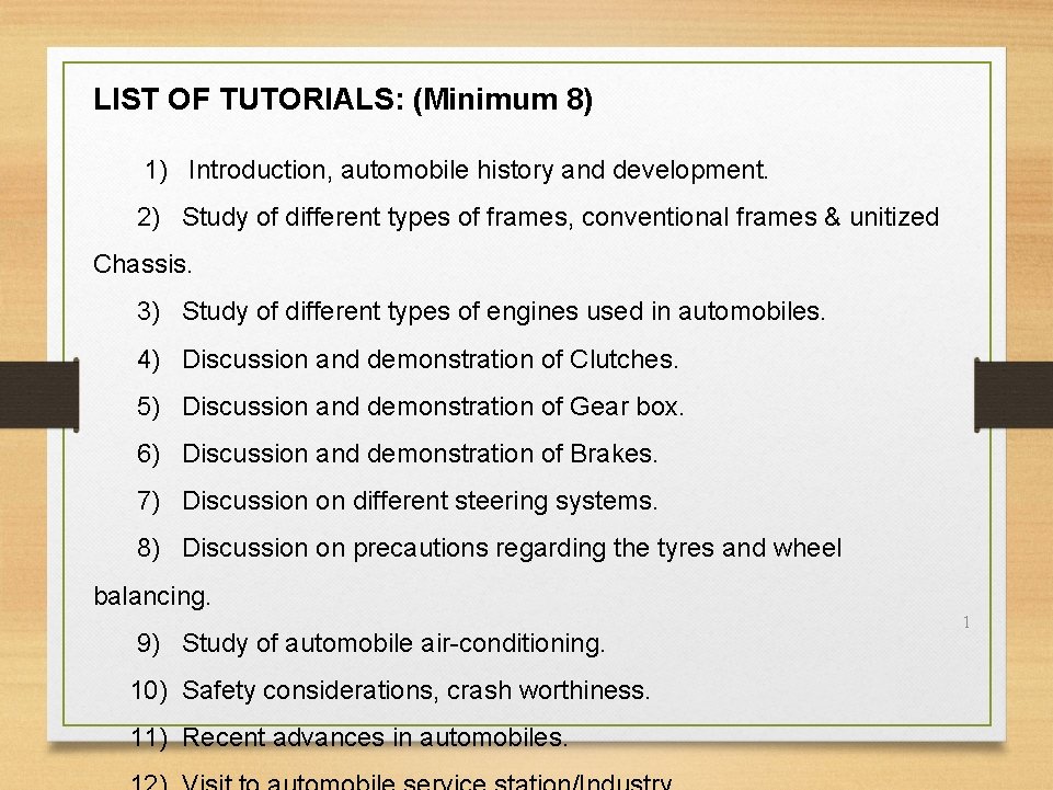 LIST OF TUTORIALS: (Minimum 8) 1) Introduction, automobile history and development. 2) Study of
